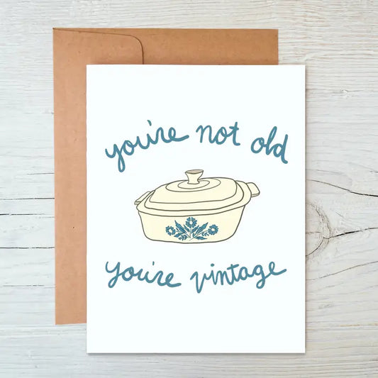CorningWare Birthday Card - You’re Not Old You’re Vintage
